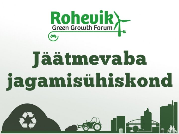 Rohemajanduse foorum Rohevik 2016 räägib jäätmevabast jagamisühiskonnast