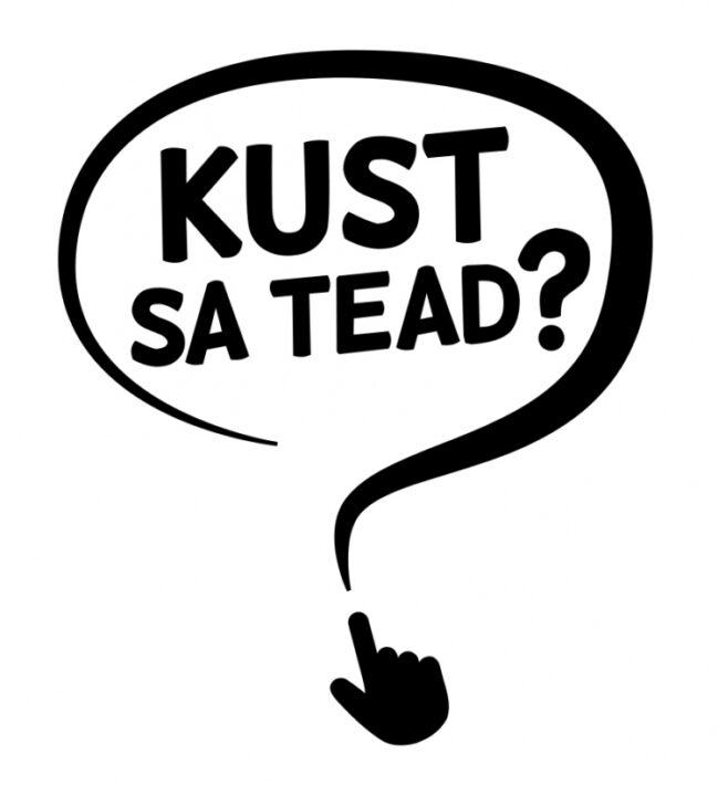 Kust sa tead?